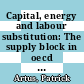 Capital, energy and labour substitution: The supply block in oecd medium-term models /