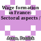 Wage formation in France: Sectoral aspects /