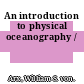 An introduction to physical oceanography /