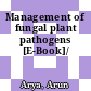Management of fungal plant pathogens [E-Book]/