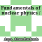 Fundamentals of nuclear physics /
