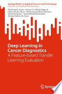 Deep Learning in Cancer Diagnostics [E-Book] : A Feature-based Transfer Learning Evaluation /