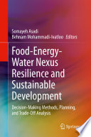 Food-Energy-Water Nexus Resilience and Sustainable Development [E-Book] : Decision-Making Methods, Planning, and Trade-Off Analysis /