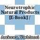 Neurotrophic Natural Products [E-Book] /