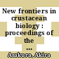 New frontiers in crustacean biology : proceedings of the TCS summer meeting, Tokyo, 20-24 September 2009 [E-Book] /