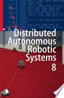 Distributed Autonomous Robotic Systems 8 [E-Book] /