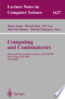 Computing and Combinatorics [E-Book] : 5th Annual International Conference, COCOON’99 Tokyo, Japan, July 26–28, 1999 Proceedings /