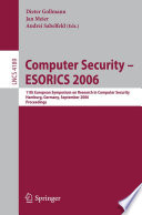 Computer Security - ESORICS 2006 [E-Book] / 11th European Symposium on Research in Computer Security, Hamburg, Germany, September 18-20, 2006, Proceedings