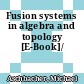 Fusion systems in algebra and topology [E-Book]/