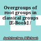 Overgroups of root groups in classical groups [E-Book] /