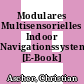 Modulares Multisensorielles Indoor Navigationssystem [E-Book] /