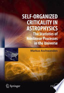 Self-Organized Criticality in Astrophysics [E-Book] : The Statistics of Nonlinear Processes in the Universe /