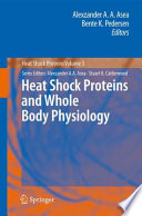 Heat Shock Proteins and Whole Body Physiology [E-Book] /