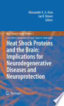 Heat Shock Proteins and the Brain: Implications for Neurodegenerative Diseases and Neuroprotection [E-Book] /