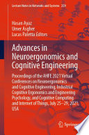 Advances in Neuroergonomics and Cognitive Engineering [E-Book] : Proceedings of the AHFE 2021 Virtual Conferences on Neuroergonomics and Cognitive Engineering, Industrial Cognitive Ergonomics and Engineering Psychology, and Cognitive Computing and Internet of Things, July 25-29, 2021, USA /