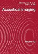 Acoustical imaging. 12: Acoustical imaging: international symposium. 12: proceedings : London, 19.07.82-22.07.82 /