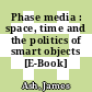 Phase media : space, time and the politics of smart objects [E-Book] /