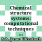 Chemical structure systems: computational techniques for representation, searching, and processing of structural information /