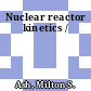 Nuclear reactor kinetics /