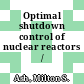 Optimal shutdown control of nuclear reactors /