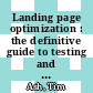Landing page optimization : the definitive guide to testing and tuning for conversions [E-Book] /