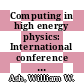Computing in high energy physics: International conference on computing in high energy physics: proceedings : Asilomar, CA, 02.02.87-06.02.87 /