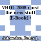 VHDL-2008 : just the new stuff [E-Book] /