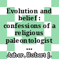 Evolution and belief : confessions of a religious paleontologist [E-Book] /