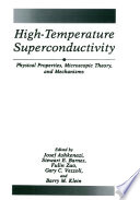 High-Temperature Superconductivity [E-Book] : Physical Properties, Microscopic Theory, and Mechanisms /