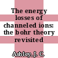 The energy losses of channeled ions: the bohr theory revisited [E-Book]
