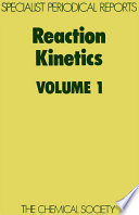Reaction kinetics. Vol. 1 : a review of the recent literature published up to December 1973 [E-Book]/