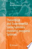 Theoretical and Experimental Sonochemistry Involving Inorganic Systems [E-Book] /