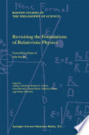 Revisiting the Foundations of Relativistic Physics [E-Book] : Festschrift in Honor of John Stachel /