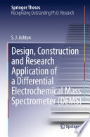 Design, Construction and Research Application of a Differential Electrochemical Mass Spectrometer (DEMS) [E-Book] /