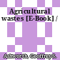 Agricultural wastes [E-Book] /