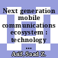 Next generation mobile communications ecosystem : technology management for mobile communications [E-Book] /