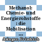 Methanol: Chemie- und Energierohstoffe : die Mobilisation der Kohle /