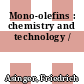 Mono-olefins : chemistry and technology /