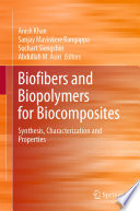 Biofibers and Biopolymers for Biocomposites [E-Book] : Synthesis, Characterization and Properties /