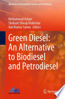 Green Diesel: An Alternative to Biodiesel and Petrodiesel [E-Book] /