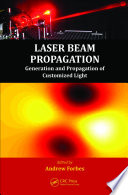 Laser beam propagation : generation and propagation of customized light [E-Book] /