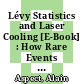Lévy Statistics and Laser Cooling [E-Book] : How Rare Events Bring Atoms to Rest /