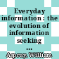 Everyday information : the evolution of information seeking in America [E-Book] /