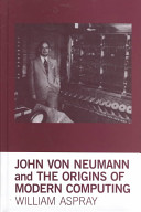 John von Neumann and the origins of modern computing /