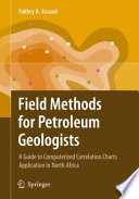 Field Methods for Petroleum Geologists [E-Book] : A Guide to Computerized Lithostratigraphic Correlation Charts Case Study: Northern Africa /
