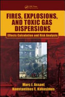 Fires, explosions, and toxic gas dispersions : effects calculation and risk analysis [E-Book] /