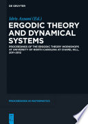 Ergodic theory and dynamical systems : proceedings of the Ergodic Theory Workshops at University of North Carolina at Chapel Hill, 2011-2012 [E-Book] /