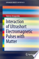 Interaction of Ultrashort Electromagnetic Pulses with Matter [E-Book] /