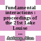 Fundamental interactions : proceedings of the 21st Lake Louise Winter Institute, Lake Louise, Alberta, Canada, 17-23 February, 2006 [E-Book] /