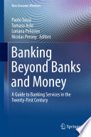 Banking Beyond Banks and Money [E-Book] : A Guide to Banking Services in the Twenty-First Century /